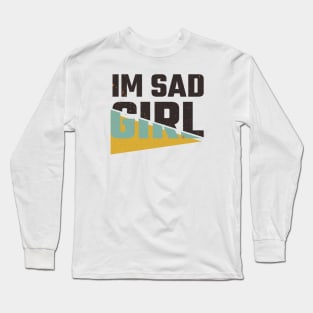 Im sad girl Long Sleeve T-Shirt